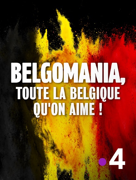 France 4 - Belgomania, toute la Belgique qu'on aime !