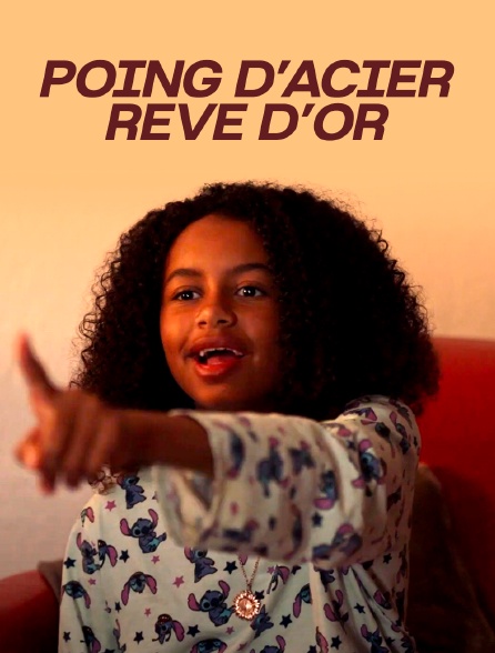 Poing d'acier, rêve d'or
