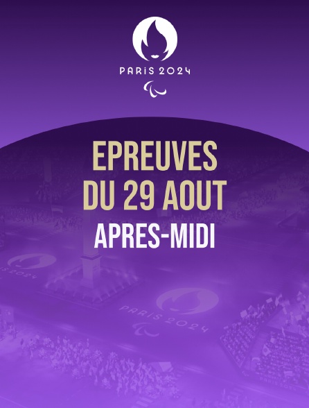 Paris 2024 - Epreuves du 29 août : session d'après-midi