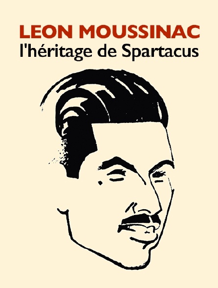 Léon Moussinac, l'héritage de Spartacus