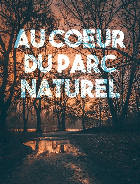 Au coeur des parcs régionaux naturels de France