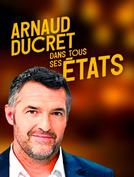Arnaud Ducret dans tous ses états