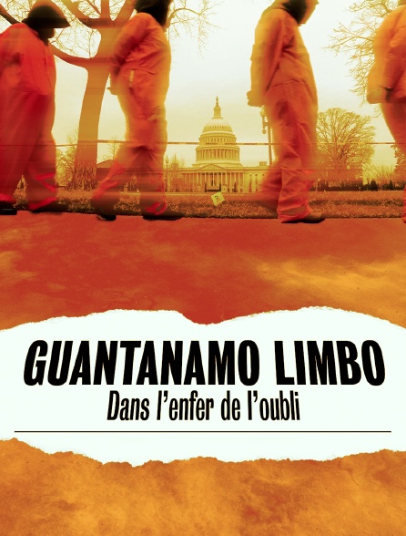 Guantanamo Limbo : dans l'enfer de l'oubli