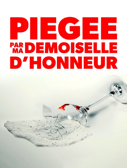 Piégée par ma demoiselle d'honneur - 16/05/2023 à 10h40