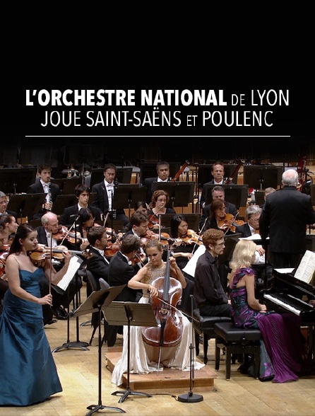 L'Orchestre national de Lyon joue Saint-Saëns et Poulenc