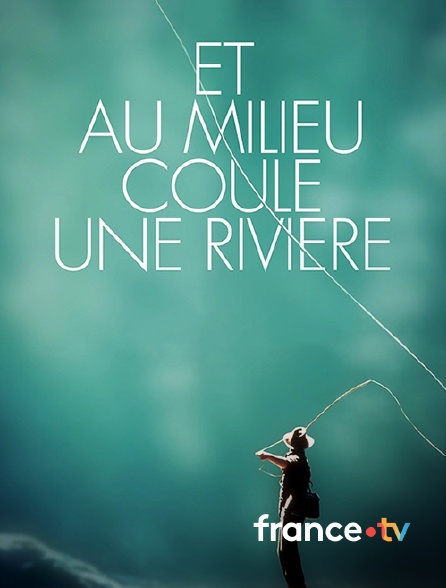 france.tv - Et au milieu coule une rivière