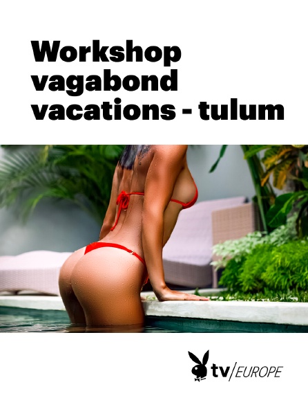 Playboy TV - Workshop vagabond vacations - Tulum