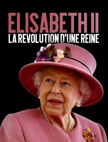 Elisabeth II, la révolution d'une reine