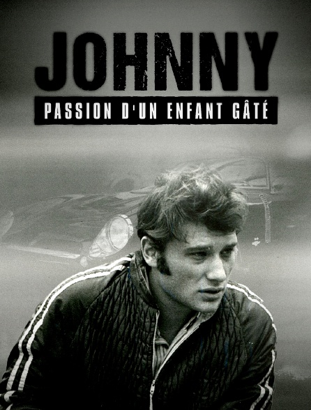 Johnny : Passion d'un enfant gâté