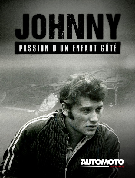 Automoto - Johnny : Passion d'un enfant gâté