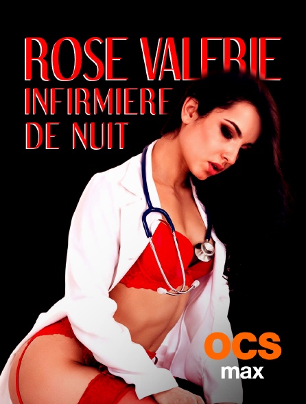 OCS Max - Rose Valérie, infirmière de nuit