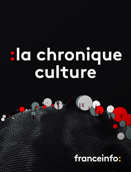 franceinfo: - La chronique culture