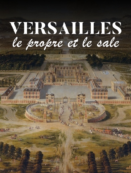 Versailles : le propre et le sale
