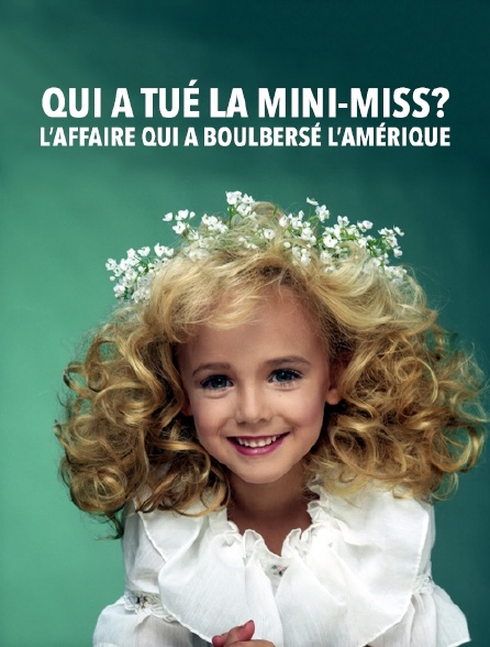 Qui a tué la mini-miss ? L'affaire qui a bouleversé l'Amérique