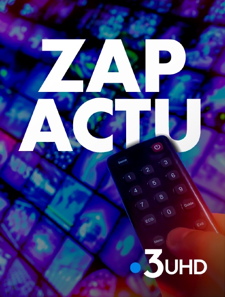 France 3 UHD - Zap actu