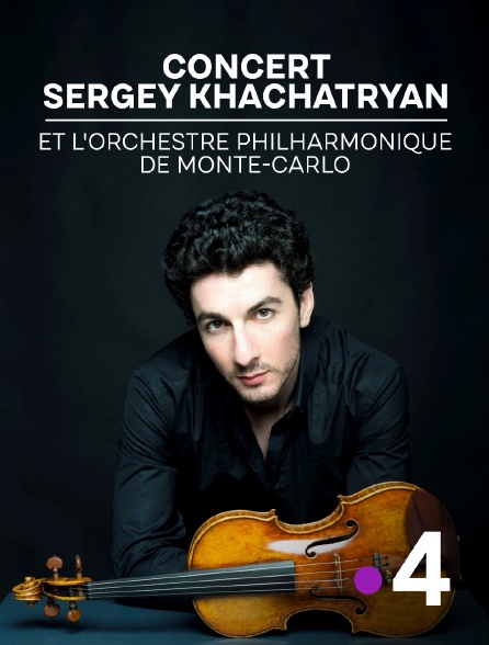 France 4 - Concert de Sergey Khachatryan et l'orchestre philharmonique de Monte-Carlo