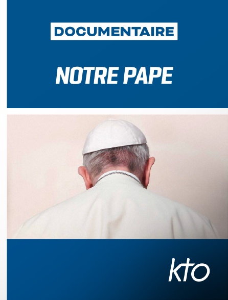 KTO - Notre pape