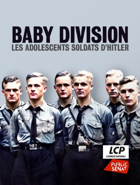 LCP Public Sénat - Baby Division, les adolescents soldats d'Hitler