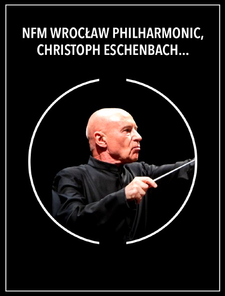 NFM Wrocław Philharmonic, Christoph Eschenbach : Bruckner - Wratislavia Cantans