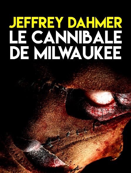 Jeffrey Dahmer  le cannibale de Milwaukee