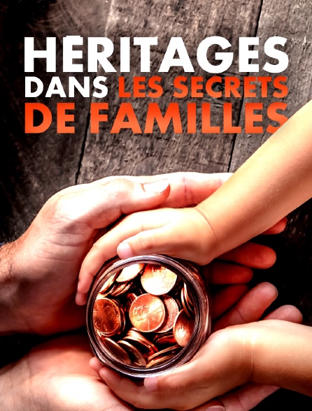 Héritages, dans les secrets de famille