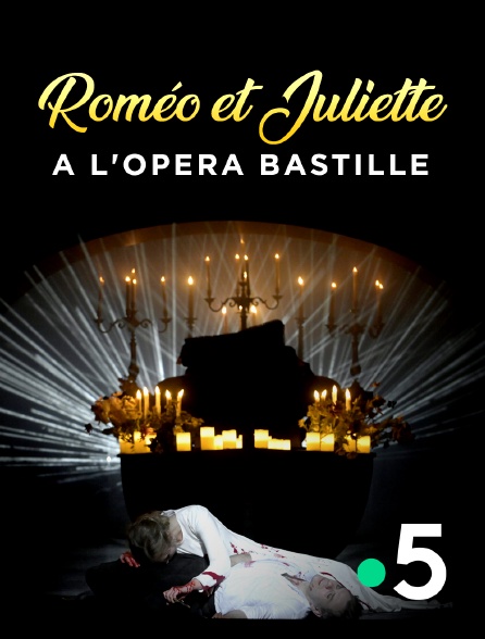 France 5 - Roméo et Juliette à l'Opéra Bastille