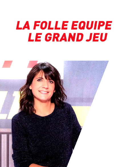 La folle Équipe : le grand jeu