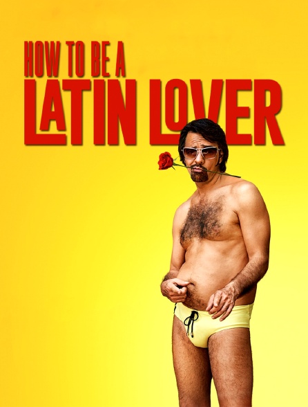 How to Be a Latin Lover