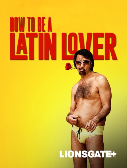 LIONSGATE+ - How to Be a Latin Lover