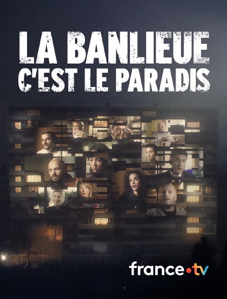 france.tv - La banlieue c'est le paradis