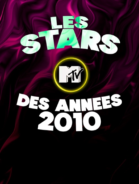 les stars MTV des années 2010