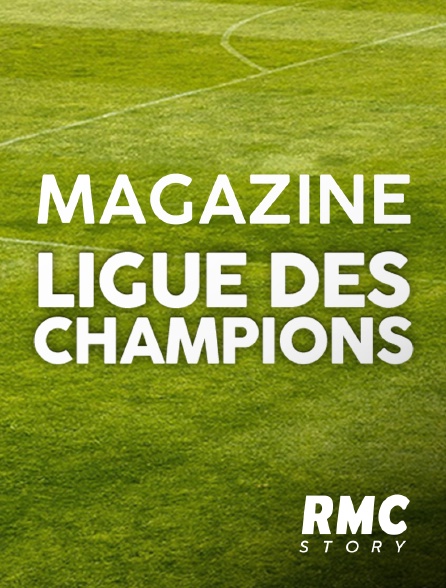 RMC Story - Magazine Ligue des champions