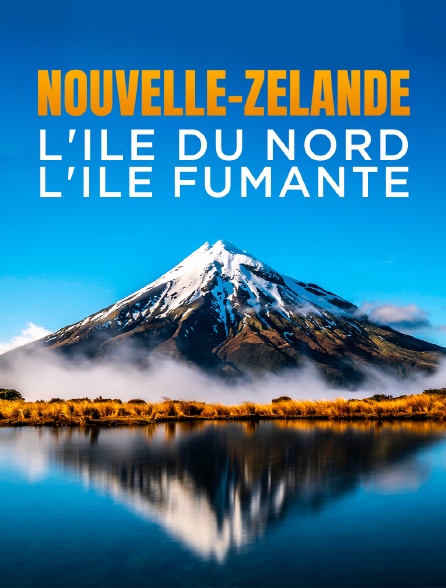 Nouvelle-Zélande : l'île du Nord, l'île fumante