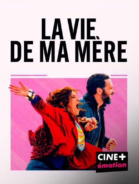 CINE+ Emotion - La Vie de ma mère