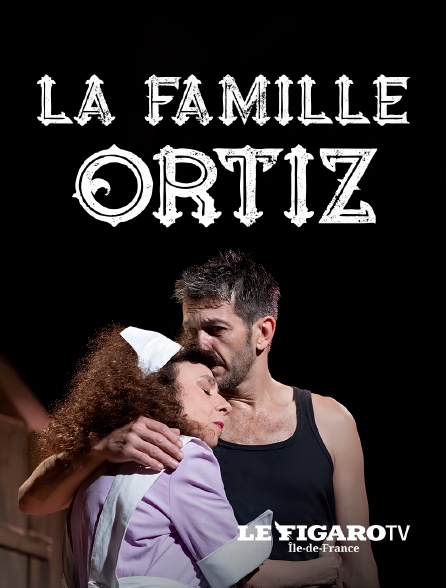 Le Figaro TV Île-de-France - La Famille Ortiz