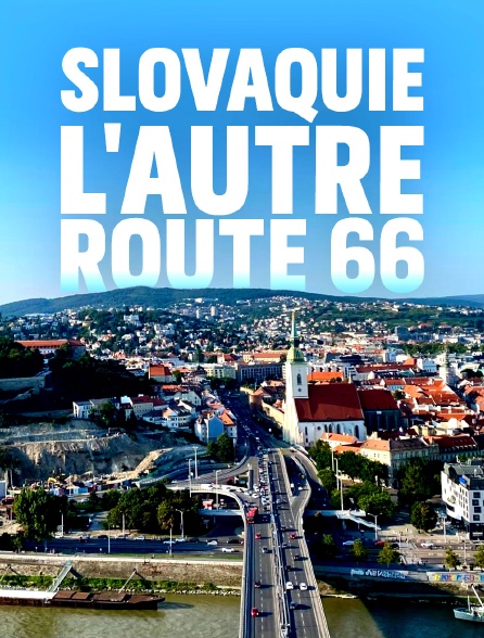Slovaquie : L'autre route 66
