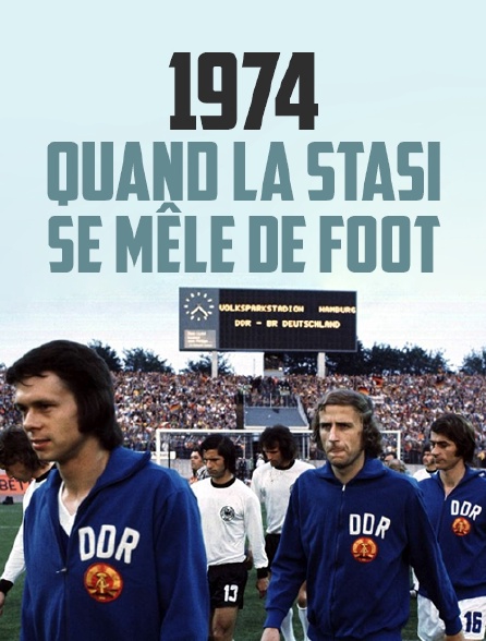1974, quand la Stasi se mêle de foot
