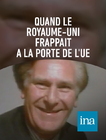 INA - Quand le Royaume-Uni frappait à la porte de l'UE