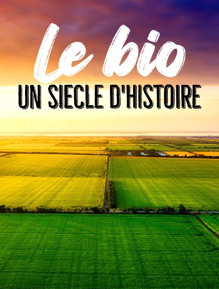 Le bio : un siècle d'histoire