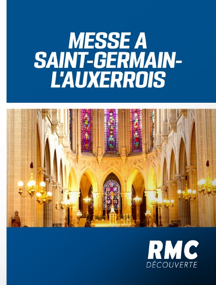 RMC Découverte - Messe à Saint-Germain-l'Auxerrois