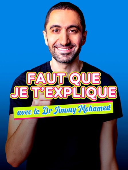 france.tv - Faut que je t'explique, avec le Dr Jimmy Mohamed