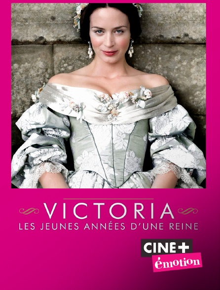 Ciné+ Emotion - Victoria, les jeunes années d'une reine