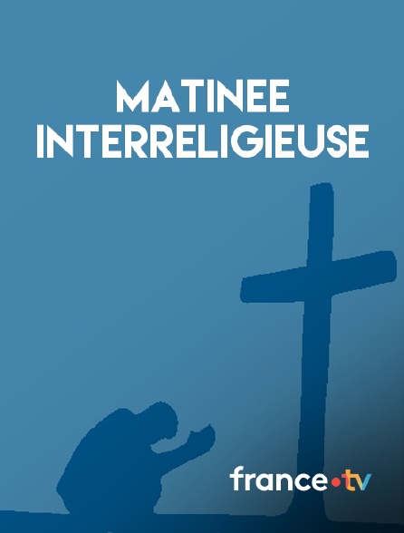 france.tv - Matinée interreligieuse