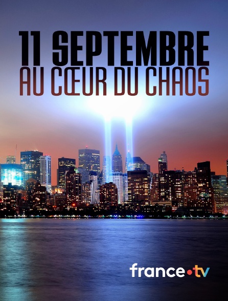 france.tv - 11 septembre, au cœur du chaos en replay