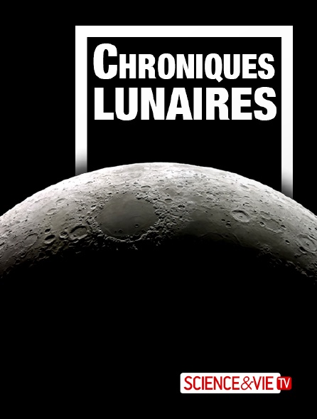 Science et Vie TV - Chroniques Lunaires