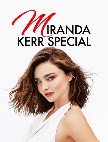 Miranda Kerr Special