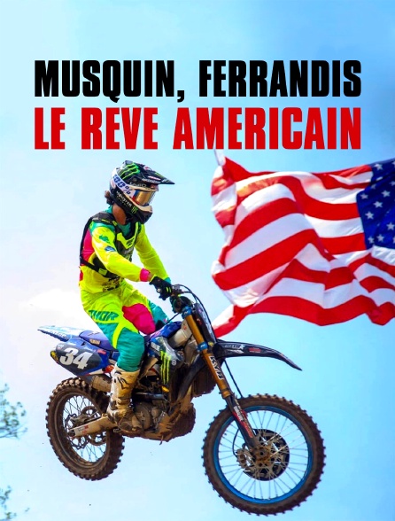 Musquin, Ferrandis : le rêve américain