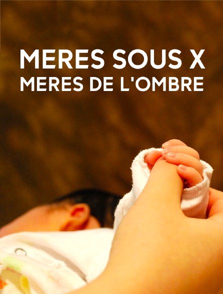 Mères sous X, mères de l'ombre