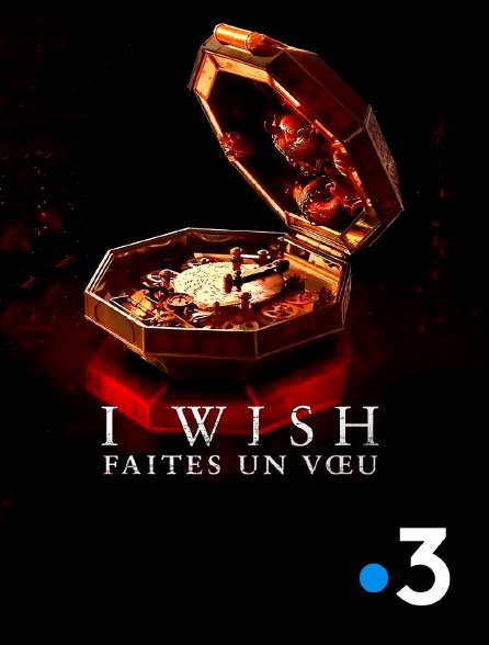 France 3 - I Wish : faites un voeu