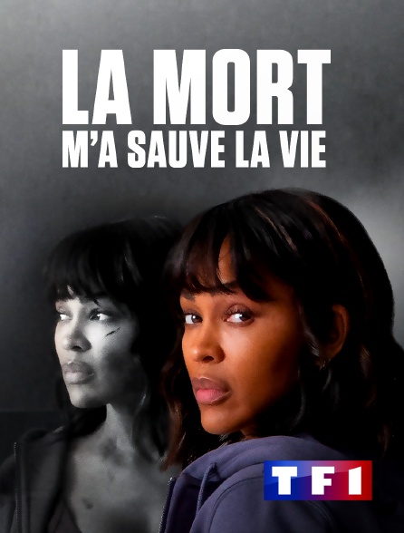 TF1 - La mort m'a sauvé la vie